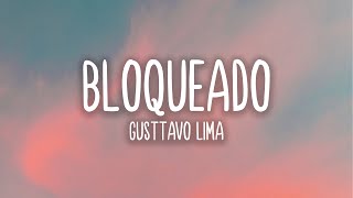 Bloqueado  Gusttavo Lima LetraLyrics [upl. by Eberhart]