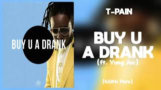 TPain  Buy U A Drank Shawty Snappin ft Yung Joc 432Hz [upl. by Alaet]