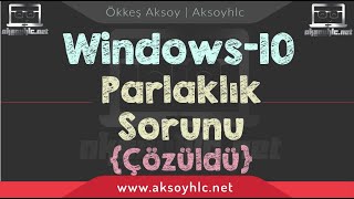 Windows 10 Parlaklık Sorunu Çözümü ÇÖZÜLDÜ [upl. by Proulx85]