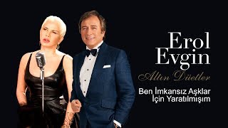 Erol Evgin amp Sezen Aksu  Ben İmkansız Aşklar İçin Yaratılmışım Official Audio [upl. by Dnilazor]