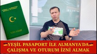 YEŞİL PASAPORTLA ALMANYA YA DA AVRUPA ÜLKELERİNDE ÇALIŞMA VE OTURUM İZNİ ALABİLİR MİSİNİZ [upl. by Naivat556]