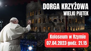 0704 g2115  WIELKI PIĄTEK  Droga Krzyżowa  Koloseum w Rzymie [upl. by Ainattirb329]