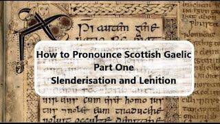 How to Pronounce Scottish Gaelic  Part 1 Slenderisation and Lenition [upl. by Gambell229]