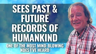 NDE sees MINDBLOWING PAST amp FUTURE RECORD of HUMANKIND James Goettsche [upl. by Atnim]