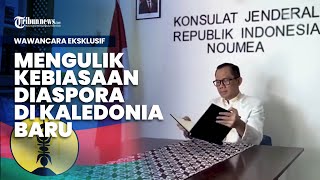 WAWANCARA EKSKLUSIF KJRI Kaledonia Baru Orang Jawa Sudah 125 Tahun Berada di Negara Ini [upl. by Niram]