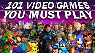 101 Video Games That Everyone Should Play At Least Once [upl. by Acireed]