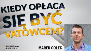 MISTRZ PODATKÓW 4  KIEDY OPŁACA SIĘ BYĆ VATOWCEM  MAREK GOLEC [upl. by Sibbie557]