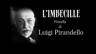 LUIGI PIRANDELLO  AUDIOLIBRO  LIMBECILLE [upl. by Yelknirb]