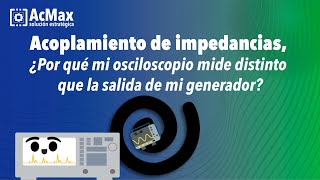 Acoplamiento de impedancias ¿Por qué mi Osciloscopio mide distinto que la salida de mi generador [upl. by Basilio]