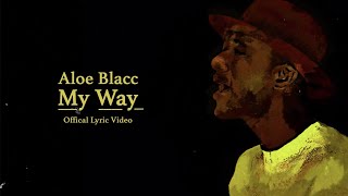 Aloe Blacc  My Way Official Lyrics Video [upl. by Delahk462]