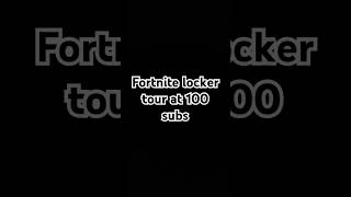 Fortnite locker tour at 100 subs [upl. by Monto]