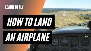 How to Land an Airplane  Landing a Cessna 172 [upl. by Eibbed]