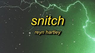 Reyn Hartley  Snitch Lyrics [upl. by Celinda]