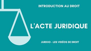 Lacte juridique définition distinction avec le fait juridique [upl. by Renick93]