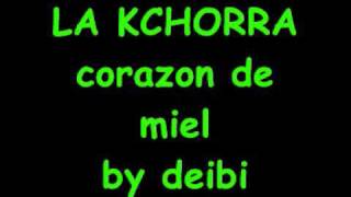 LA KCHORRACORAZON DE MIEL [upl. by Rasure]