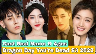 Dragon Day Youre Dead S3 Chinese Drama Cast Real Name amp Ages  Anson Qiu Hou Pei Shan Bai Hui Zi [upl. by Thorlie641]