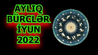 ayliq burcler iyun 2022  Bürclərin İYUN PROQNOZLARI  2022 [upl. by Anaili]