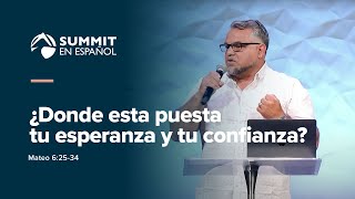 ¿Donde esta puesta tu esperanza y tu confianza SummitenEspañol [upl. by Lananna]