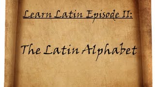 Learn Latin Episode II Alphabet and Pronunciation [upl. by Memberg709]