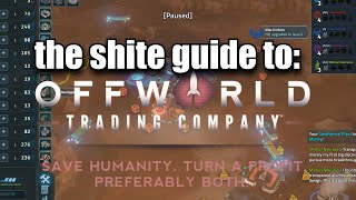 The shite guide to Offworld Trading Company [upl. by Gnuhp]