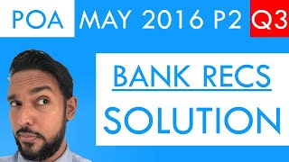 PoA  May 2016 P2 Q3  Solution  Bank Reconciliation Statements [upl. by Aniara308]