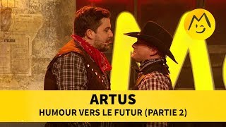 Artus  Humour vers le futur Partie 2 [upl. by Loredana]