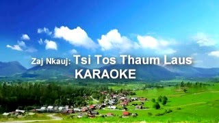 Tuam Yaj  Tsi Tos thaum laus  KARAOKE [upl. by Yvan]