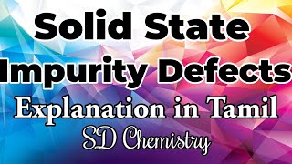 SS18Solid StateImpurity DefectExplanation in Tamilsdchemistry [upl. by Eitten]