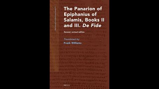 Epiphanius of Salamis and Frank Williams Panarion Book 2 and 3 Anacephalaeosis VII [upl. by Nnaycart167]