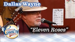 DALLAS WAYNE sings ELEVEN ROSES on LARRYS COUNTRY DINER [upl. by Rior851]