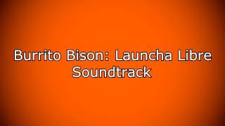 Burrito Bison Launcha Libre soundtrack  Main Theme [upl. by Anima]