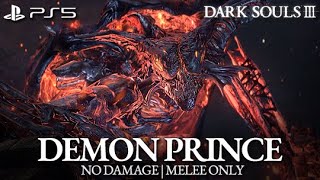 Demon Prince Boss Fight No Damage  Melee Only Dark Souls 3 PS5 [upl. by Rebmaed619]