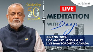 Live Meditation With Daaji  30 June 2024  7 am EDT  430 PM IST  Toronto  Canada  Heartfulness [upl. by Kisung]