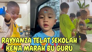 DETIK RAYYANZA PERTAMA MASUK SEKOLAH TELAT KENA MARAH BU GURU [upl. by Daphne970]