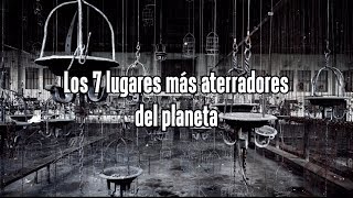 Los 7 lugares más aterradores del planeta [upl. by Eet43]