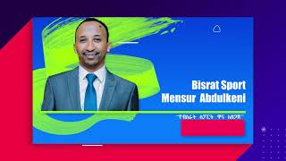 BISRAT SPORT BY MENSUR ABDULKENI OFFICIAL YOUTUBE CHANNEL [upl. by Halden253]