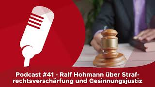 Podcast 41  Ralf Hohmann über Strafrechtsverschärfung und Gesinnungsjustiz [upl. by Lockwood688]