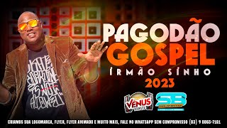 PAGODÃO GOSPEL 2023 IRMÃO SINHO CD PROMOCIONAL PAGODE EVANGELISMO 2023 [upl. by Vasiliki706]