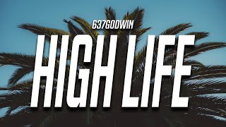 637godwin  High Life Lyrics [upl. by Shaddock718]