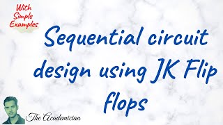 COA 40 Sequential circuit design using JK Flip flops State diagram excitation tables KA  BX [upl. by Schober401]