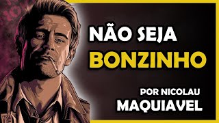 NÃO SEJA BONZINHO  Por Nicolau Maquiavel [upl. by Iniffit439]