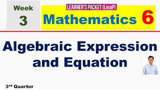 LEAP MATH 6 WEEK 3 QUARTER 3  ALGEBRAIC EXPRESSION AND EQUATION [upl. by Iruy346]