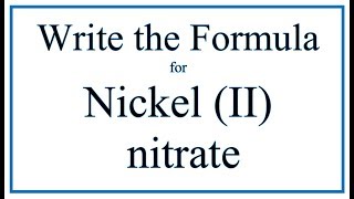 How to Write the Formula for Nickel II nitrate [upl. by Aisek]