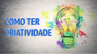 COMO TER CRIATIVIDADE 10 [upl. by Tati872]