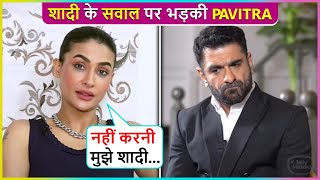 Pavitra Punia Gets Irritated By Marriage Question Says Mujhe Shaadi Nahi Karni [upl. by Siberson]