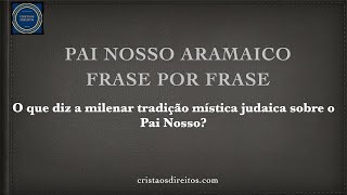 PAI NOSSO ARAMAICO FRASE POR FRASE [upl. by Darrel804]