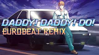 DADDY DADDY DO  Eurobeat Remix [upl. by Ylurt]