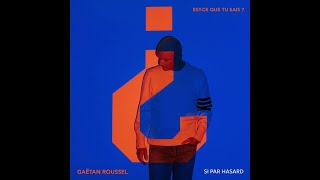 Gaëtan Roussel  Si par hasard Audio Officiel [upl. by Lisette444]