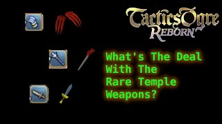 Tactics Ogre Reborn The Rare Temple Weapons [upl. by Anuayek541]