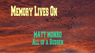 MATT MONRO  ALL OF A SUDDEN [upl. by Farver]